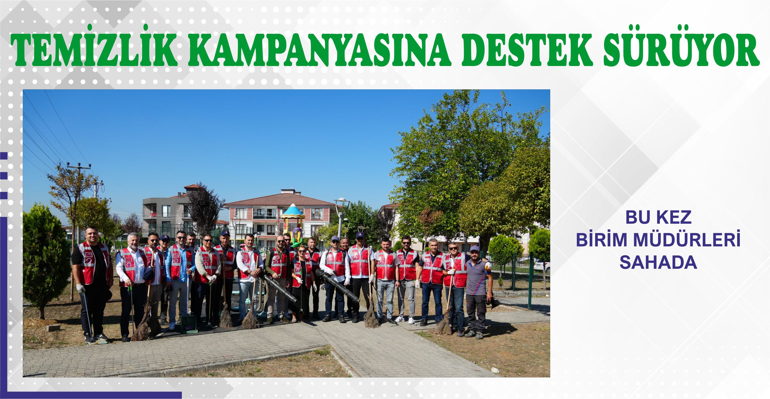 TEMİZLİK KAMPANYASINA DESTEK SÜRÜYOR