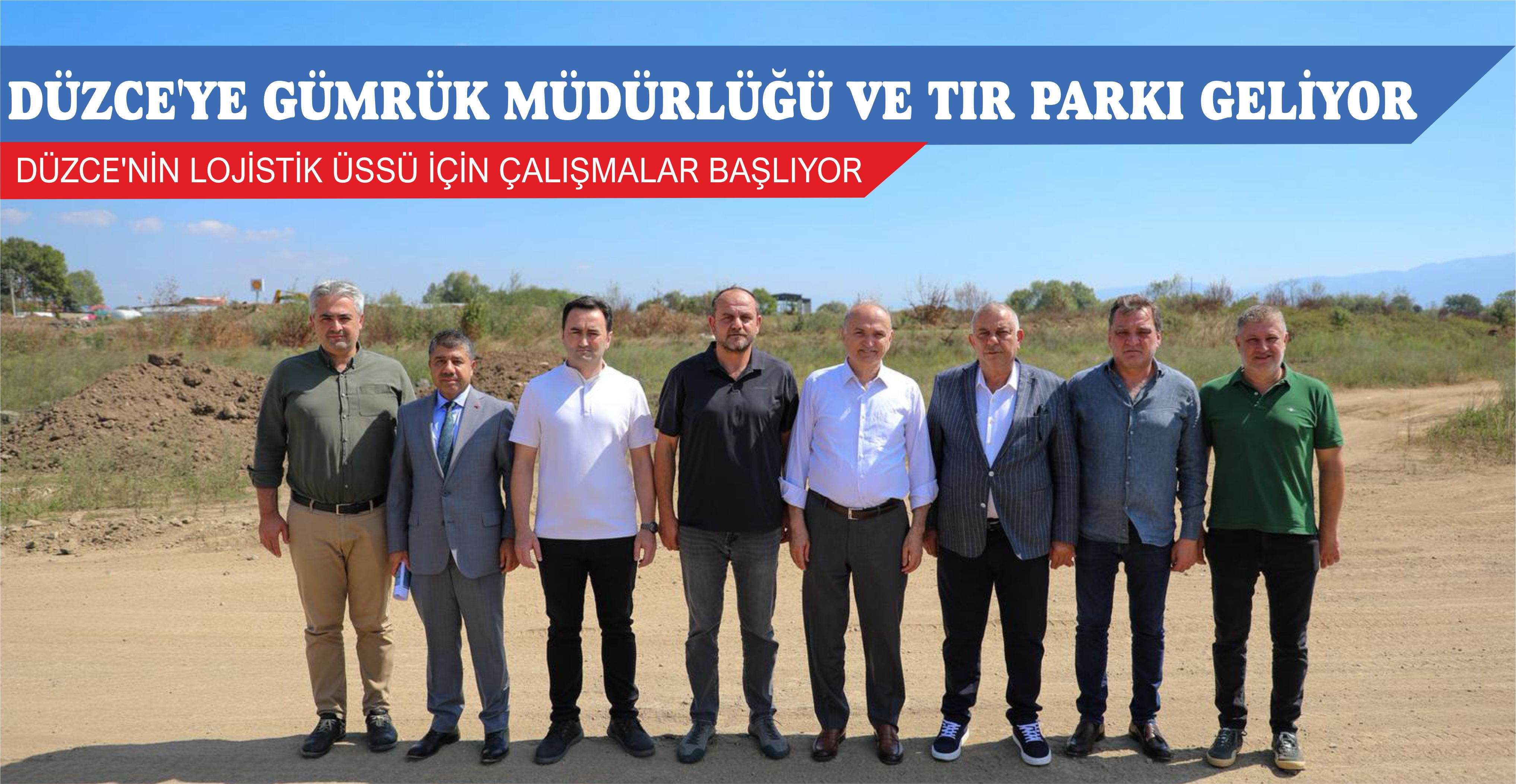 DÜZCE’YE GÜMRÜK MÜDÜRLÜĞÜ VE TIR PARKI GELİYOR