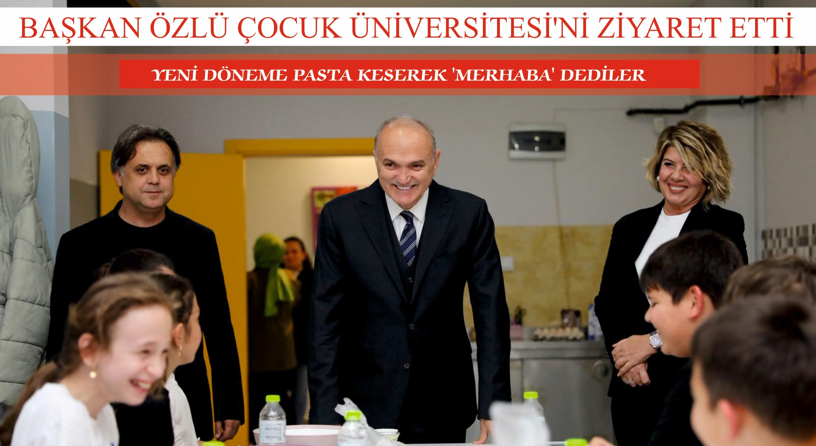 BAŞKAN ÖZLÜ ÇOCUK ÜNİVERSİTESİ’Nİ ZİYARET ETTİ