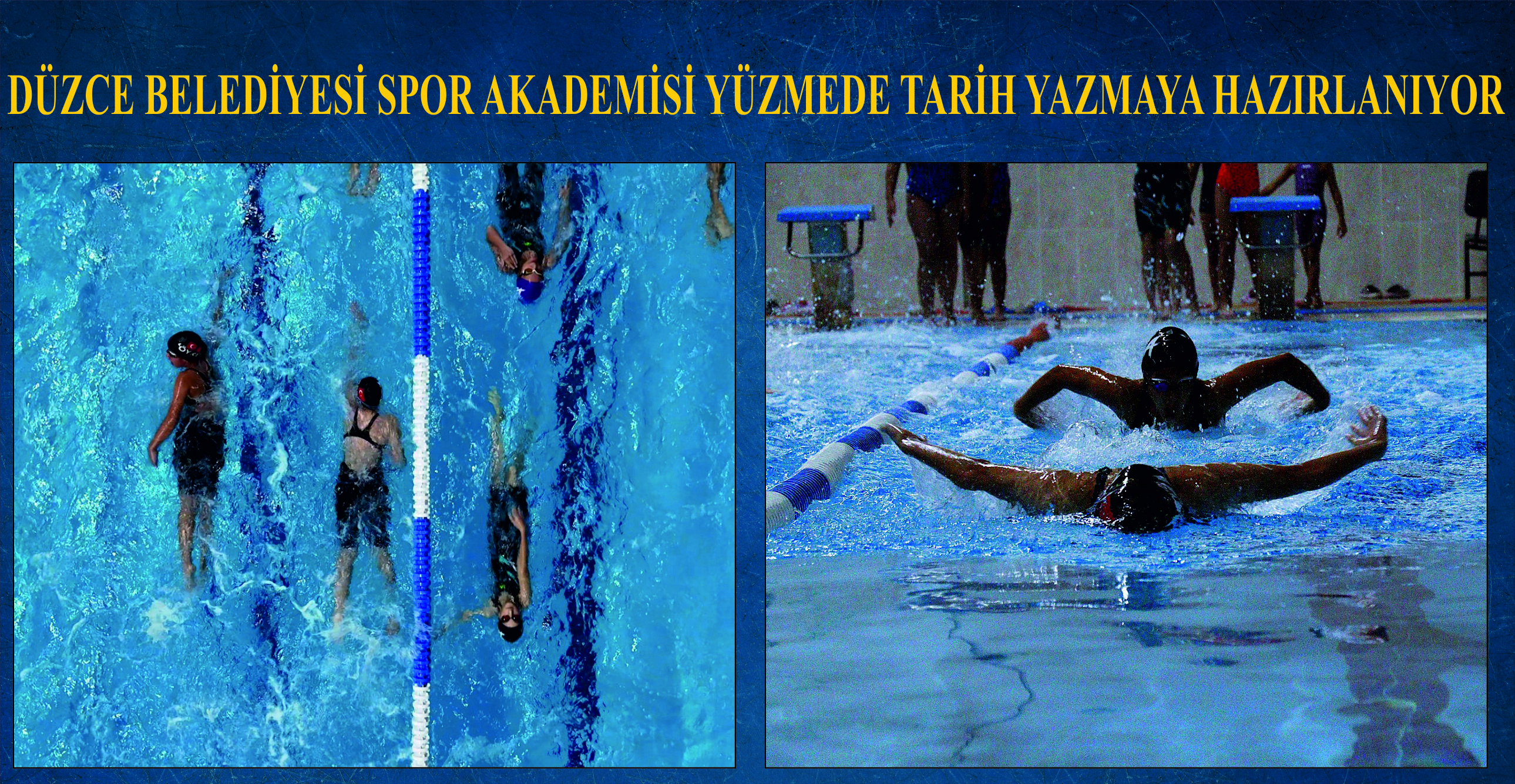 DÜZCE BELEDİYESİ SPOR AKADEMİSİ YÜZMEDE TARİH YAZMAYA HAZIRLANIYOR