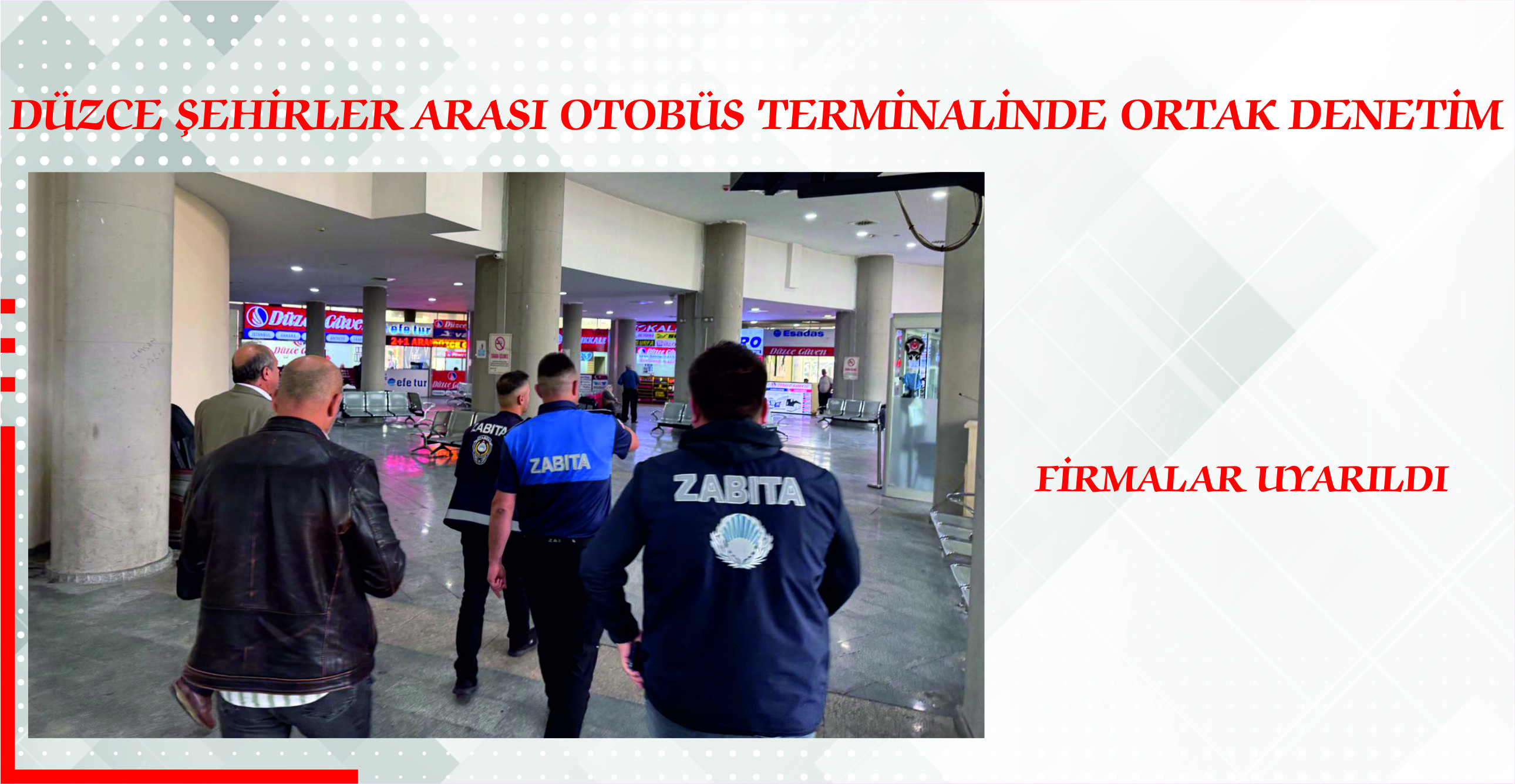 DÜZCE ŞEHİRLER ARASI OTOBÜS TERMİNALİNDE ORTAK DENETİM