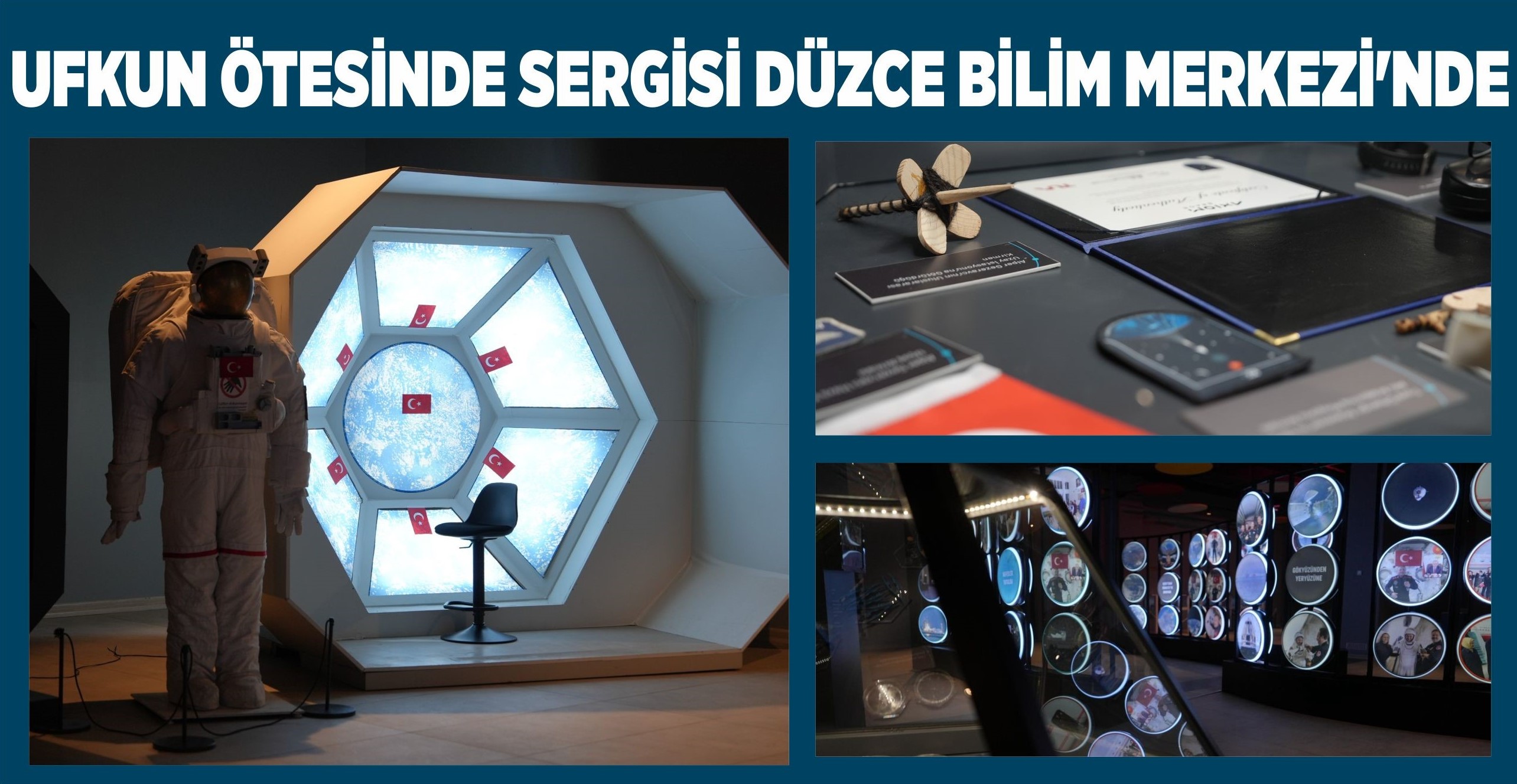 TÜRKİYE’NİN UZAY YOLCULUĞU BU SERGİDE