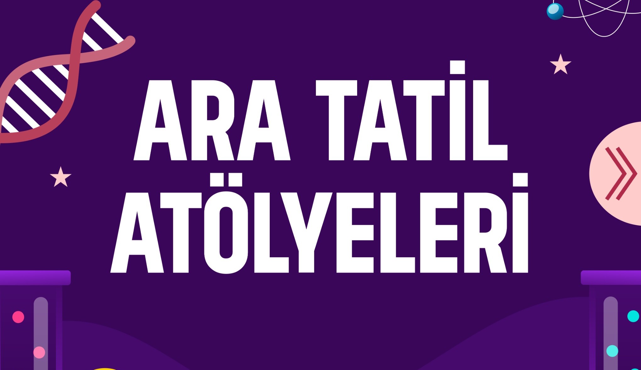 BİLİM MERKEZİ ARA TATİL ATÖLYELERİ BELLİ OLDU