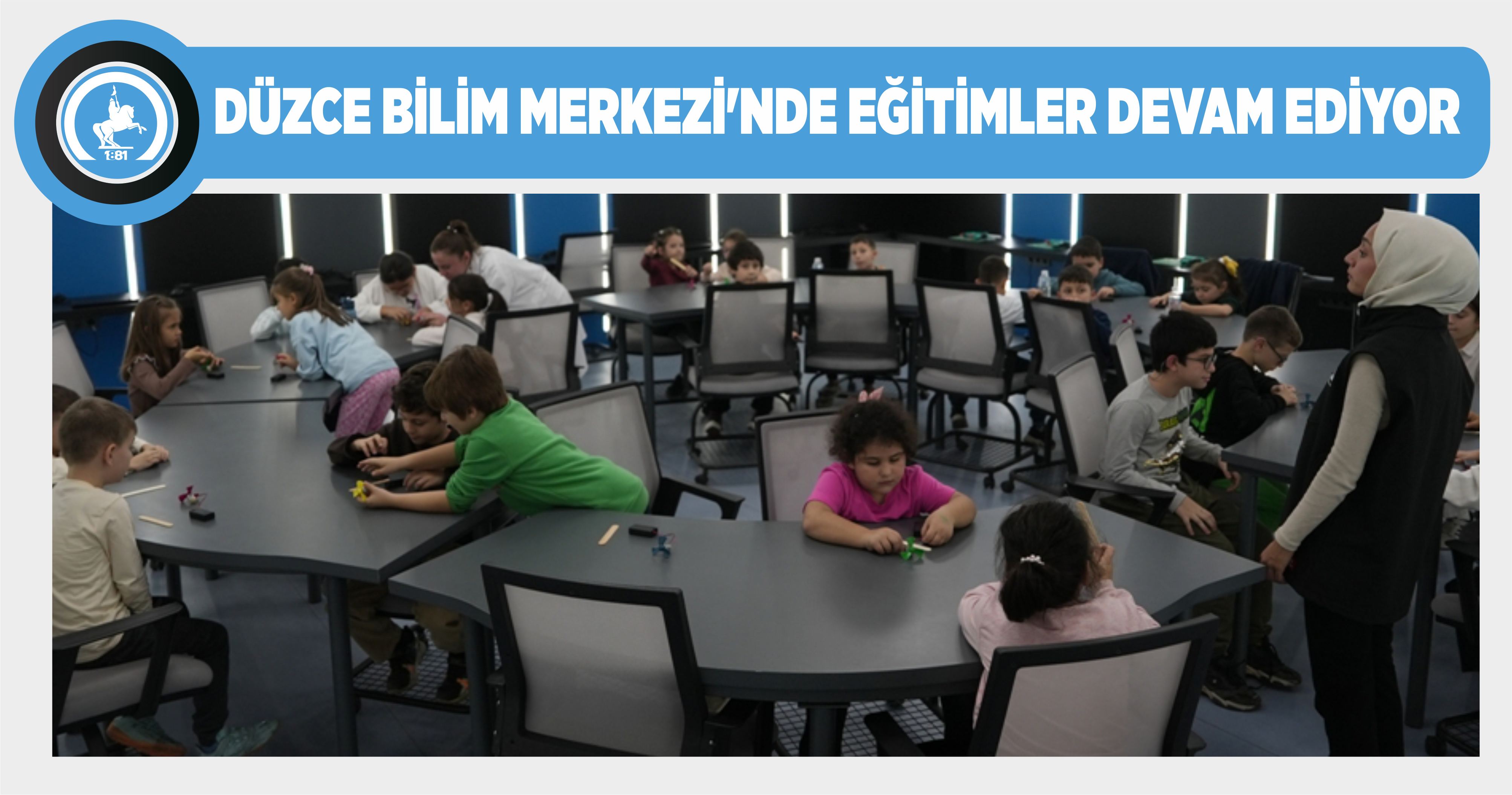 DÜZCE BİLİM MERKEZİ’NDE EĞİTİMLER DEVAM EDİYOR