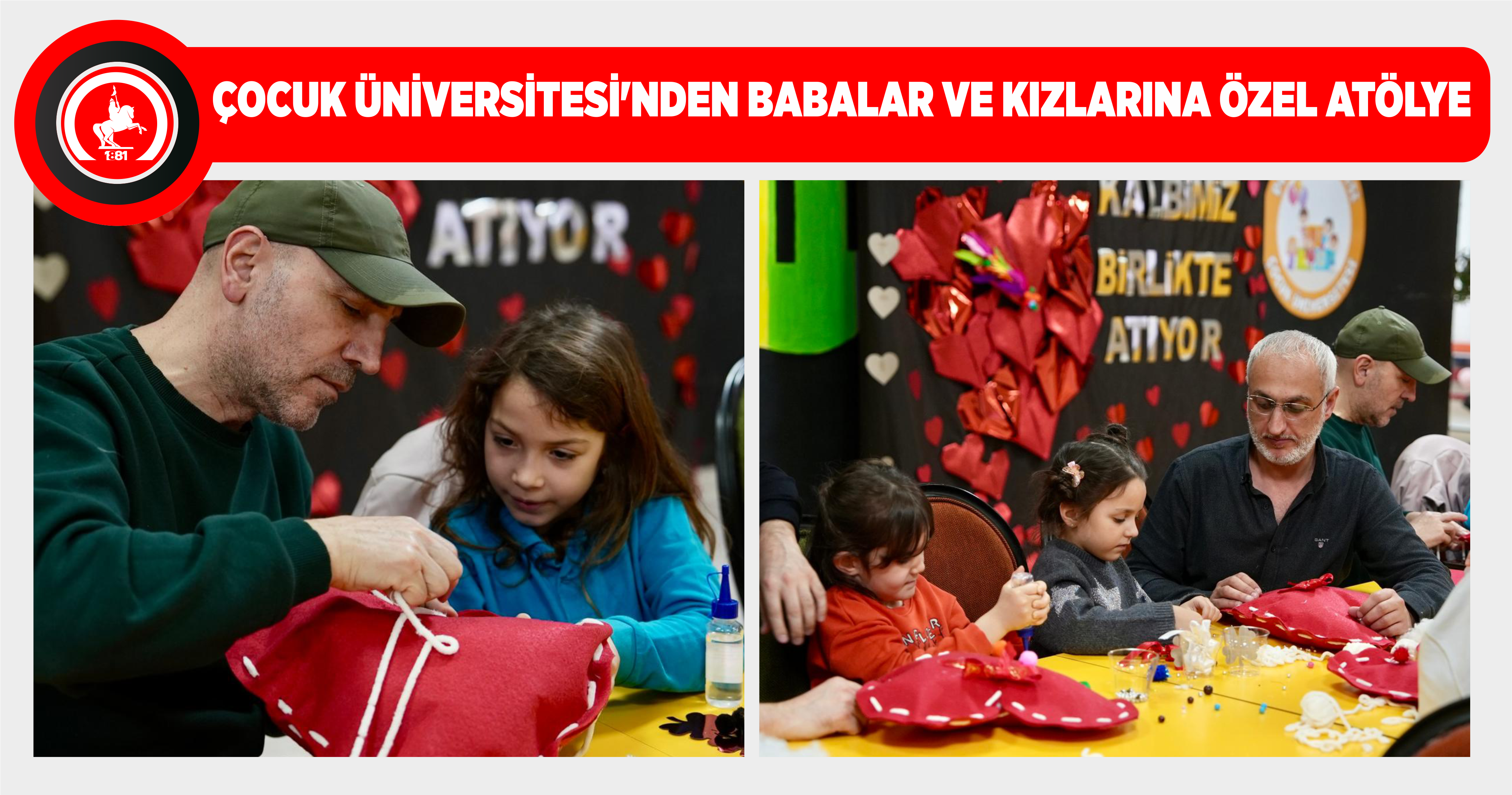 ÇOCUK ÜNİVERSİTESİ’NDEN BABALAR VE KIZLARINA ÖZEL ATÖLYE