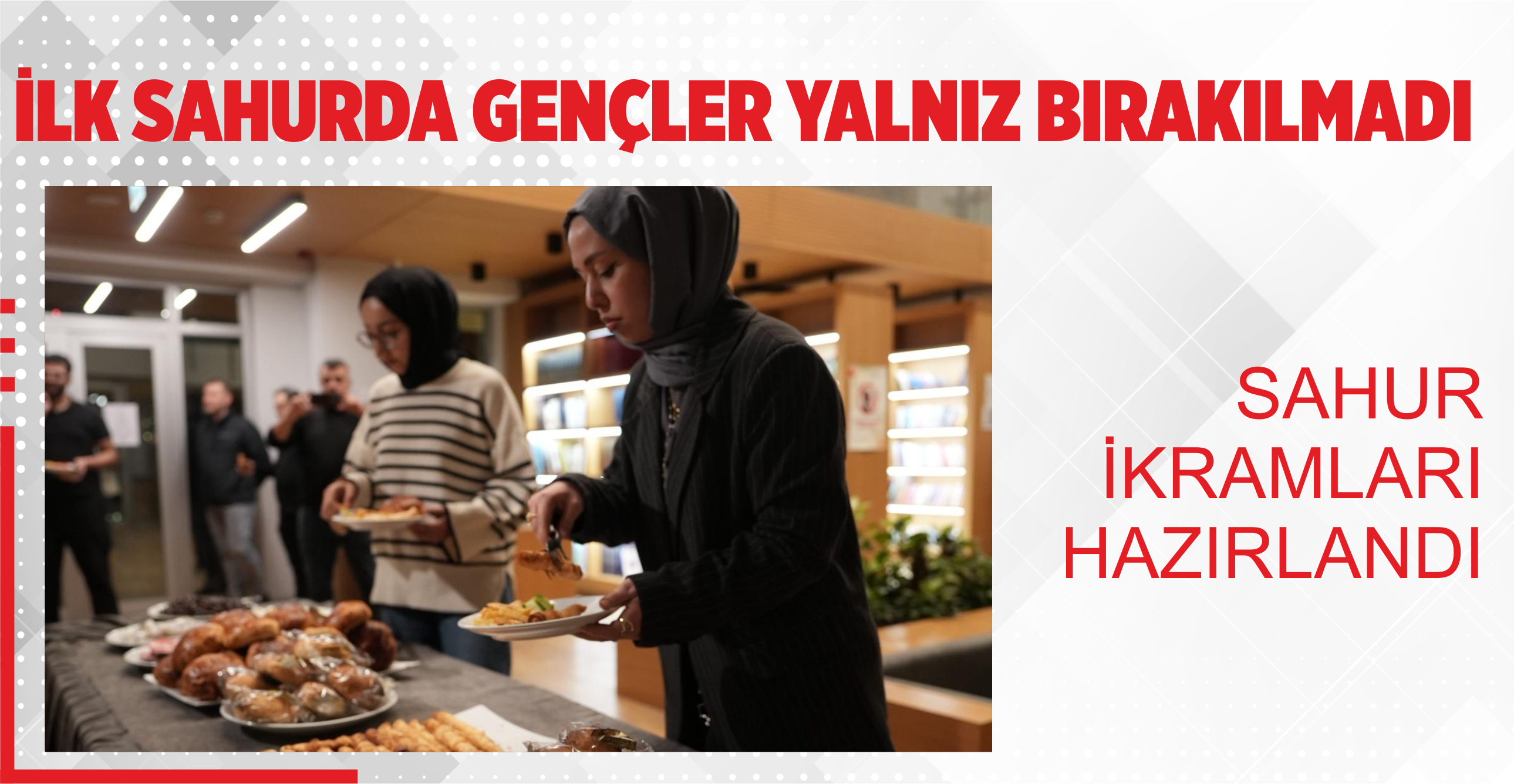 İLK SAHURDA GENÇLER YALNIZ BIRAKILMADI