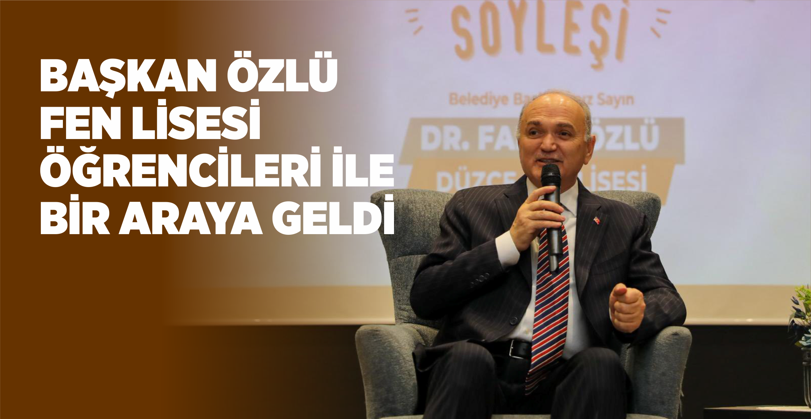 BAŞKAN ÖZLÜ FEN LİSESİ ÖĞRENCİLERİ İLE BİR ARAYA GELDİ