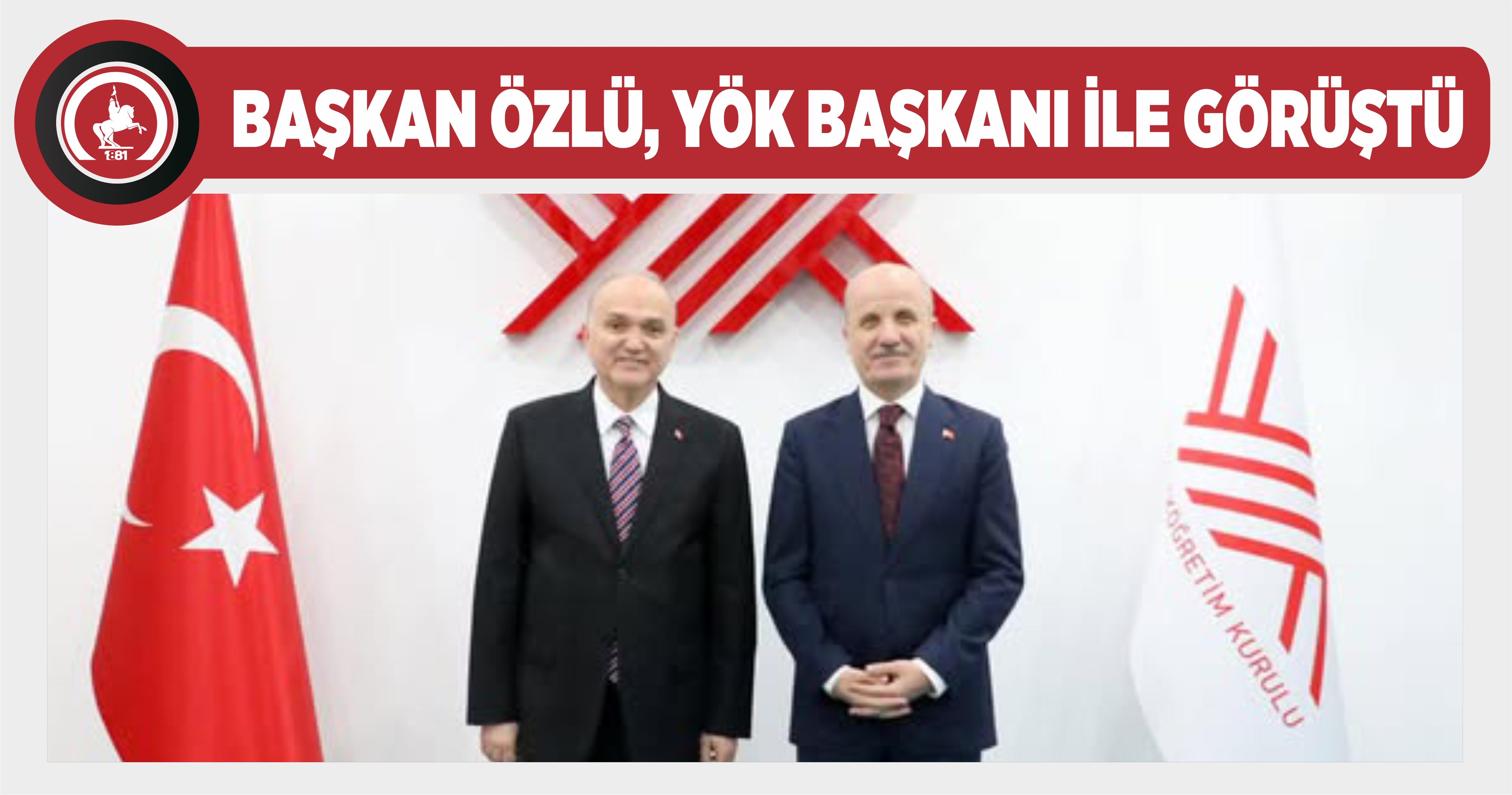 BAŞKAN ÖZLÜ, YÖK BAŞKANI İLE GÖRÜŞTÜ