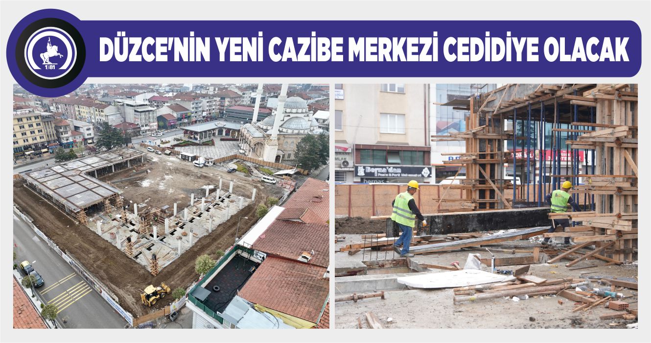 CEDİDİYE ÇARŞISI ORTAYA ÇIKMAYA BAŞLADI