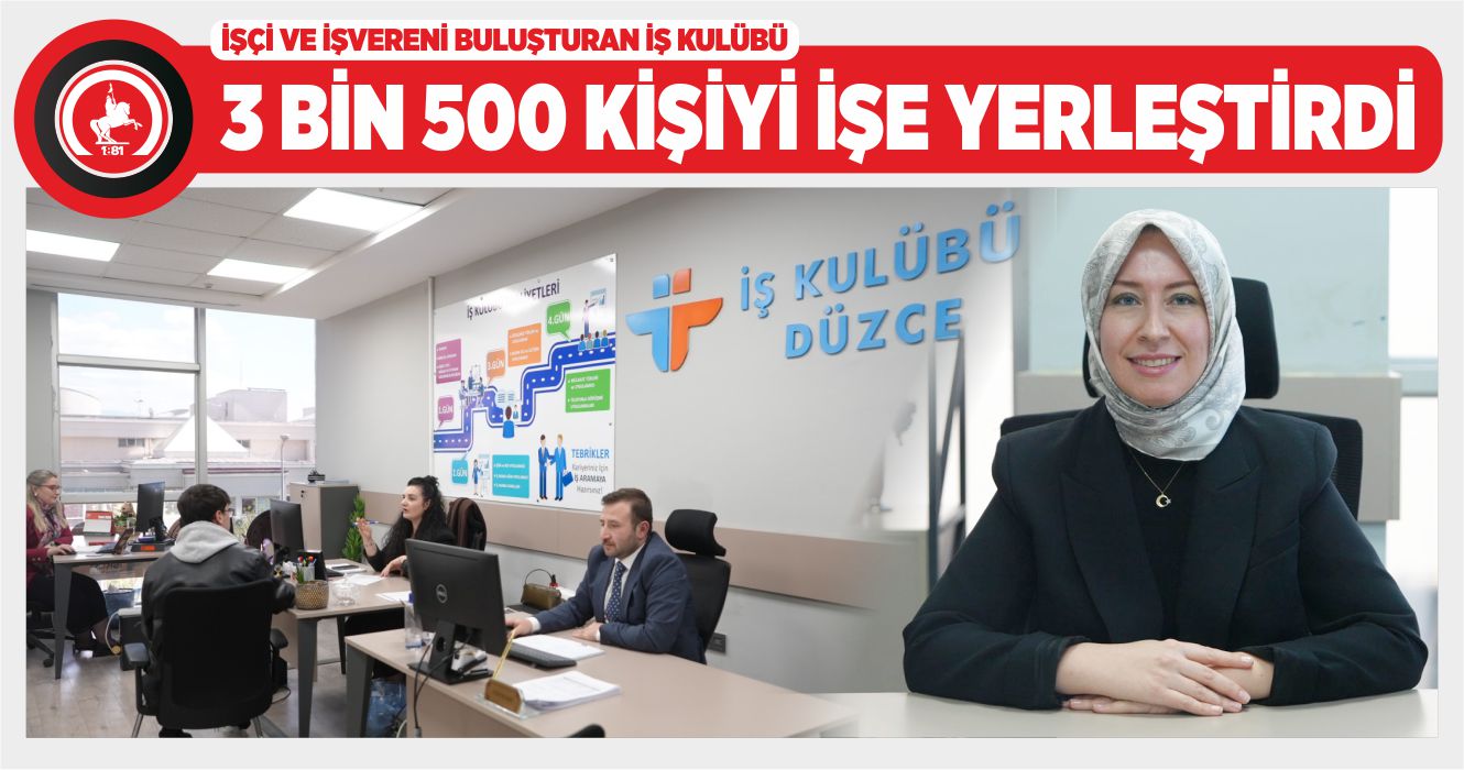 DÜZCE İŞ KULÜBÜ’NDEN İSTİHDAMA GÜÇLÜ DESTEK