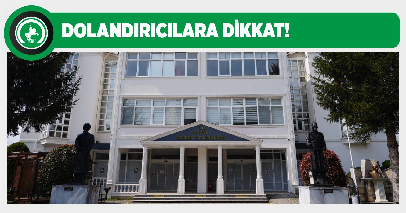 DÜZCE BELEDİYESİ PARA TALEBİNDE BULUNMAZ