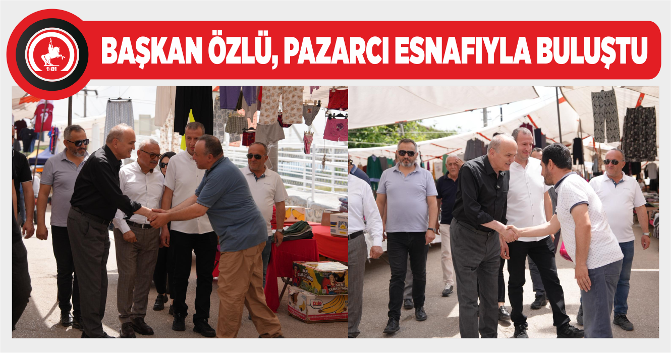 BAŞKAN ÖZLÜ, CUMARTESİ PAZARI ESNAFIYLA BİR ARAYA GELDİ