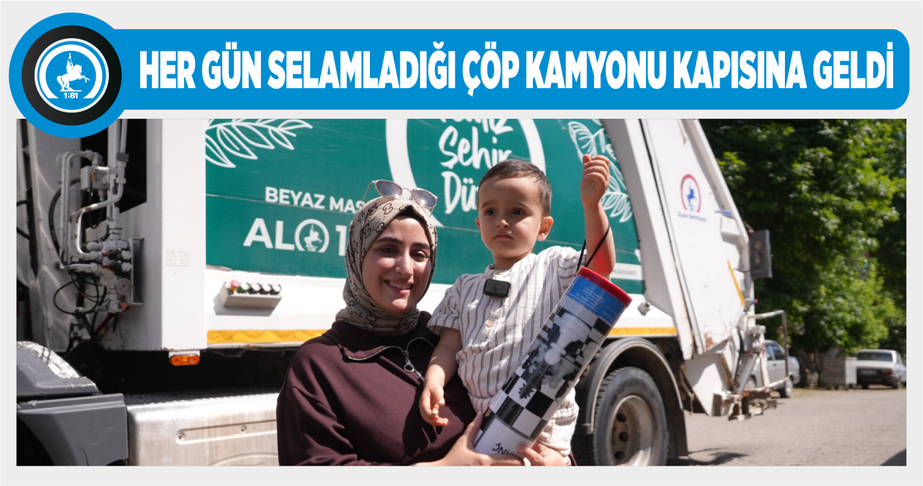 ÇÖP KAMYONU AŞKINA SÜRPRİZ ZİYARET