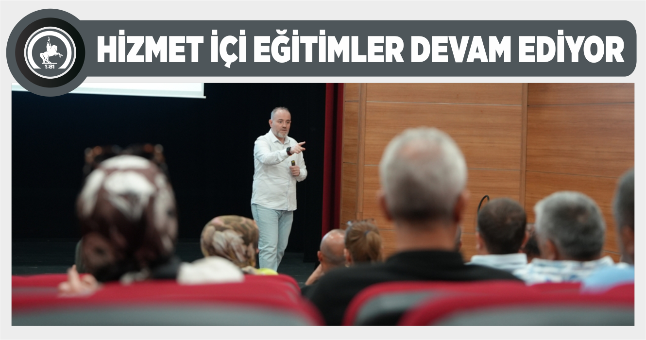 HİZMET İÇİ EĞİTİMLER DEVAM EDİYOR