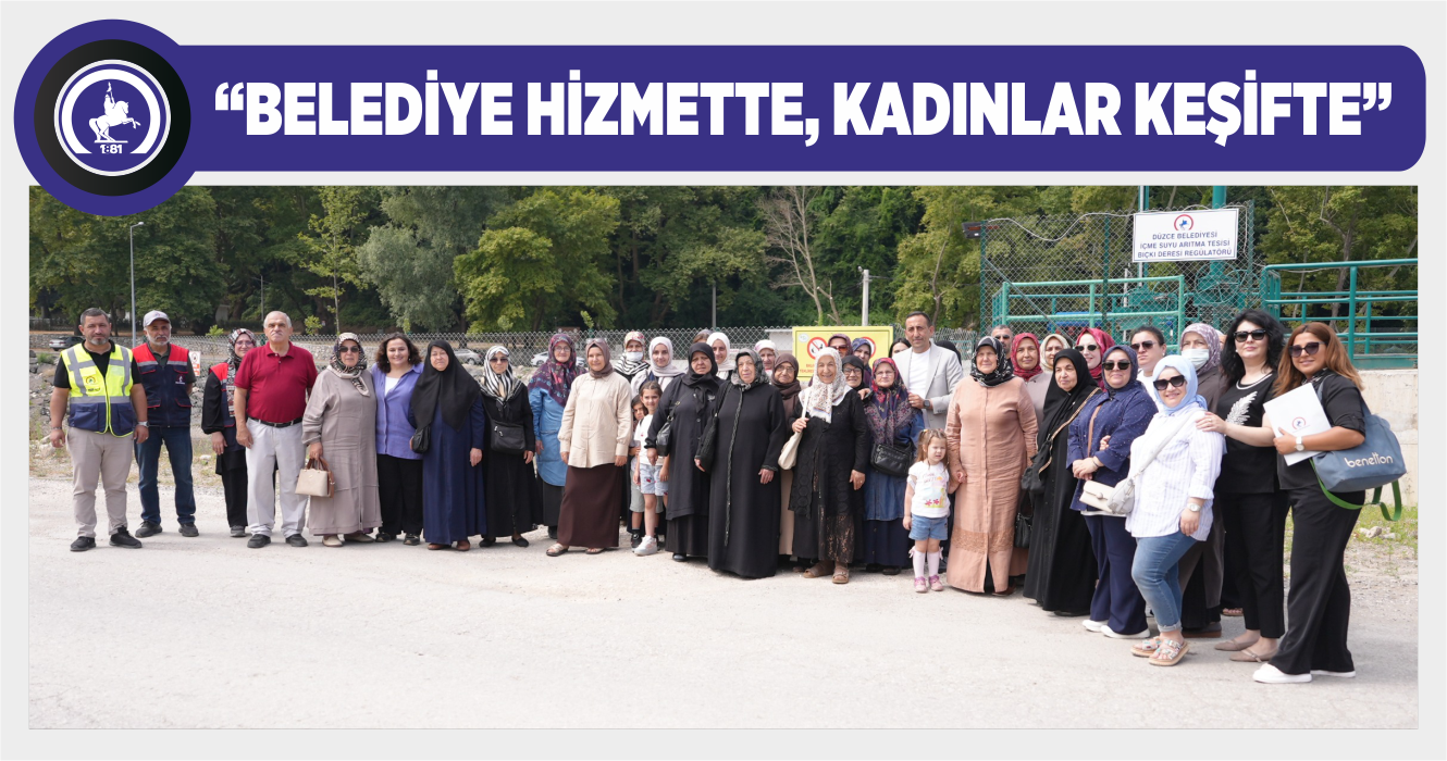 DÜZCE BELEDİYESİ PROJELERİNİ KADINLARLA BULUŞTURUYOR