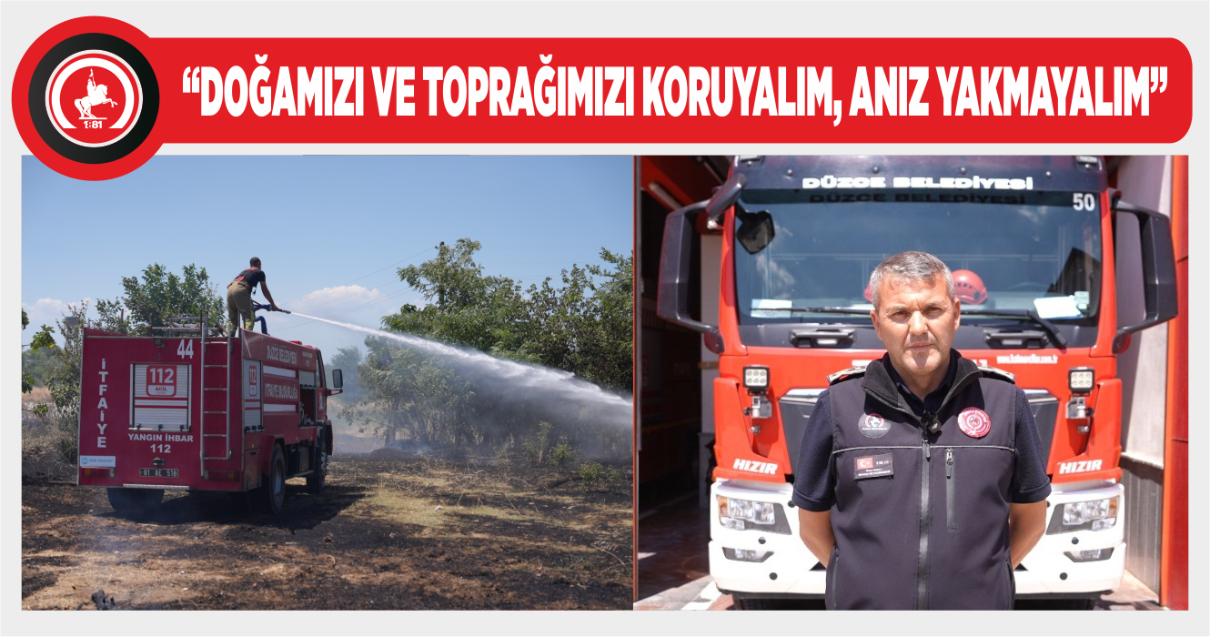DÜZCE İTFAİYESİ 3 AYDA 300 ANIZ YANGININA MÜDAHALE ETTİ