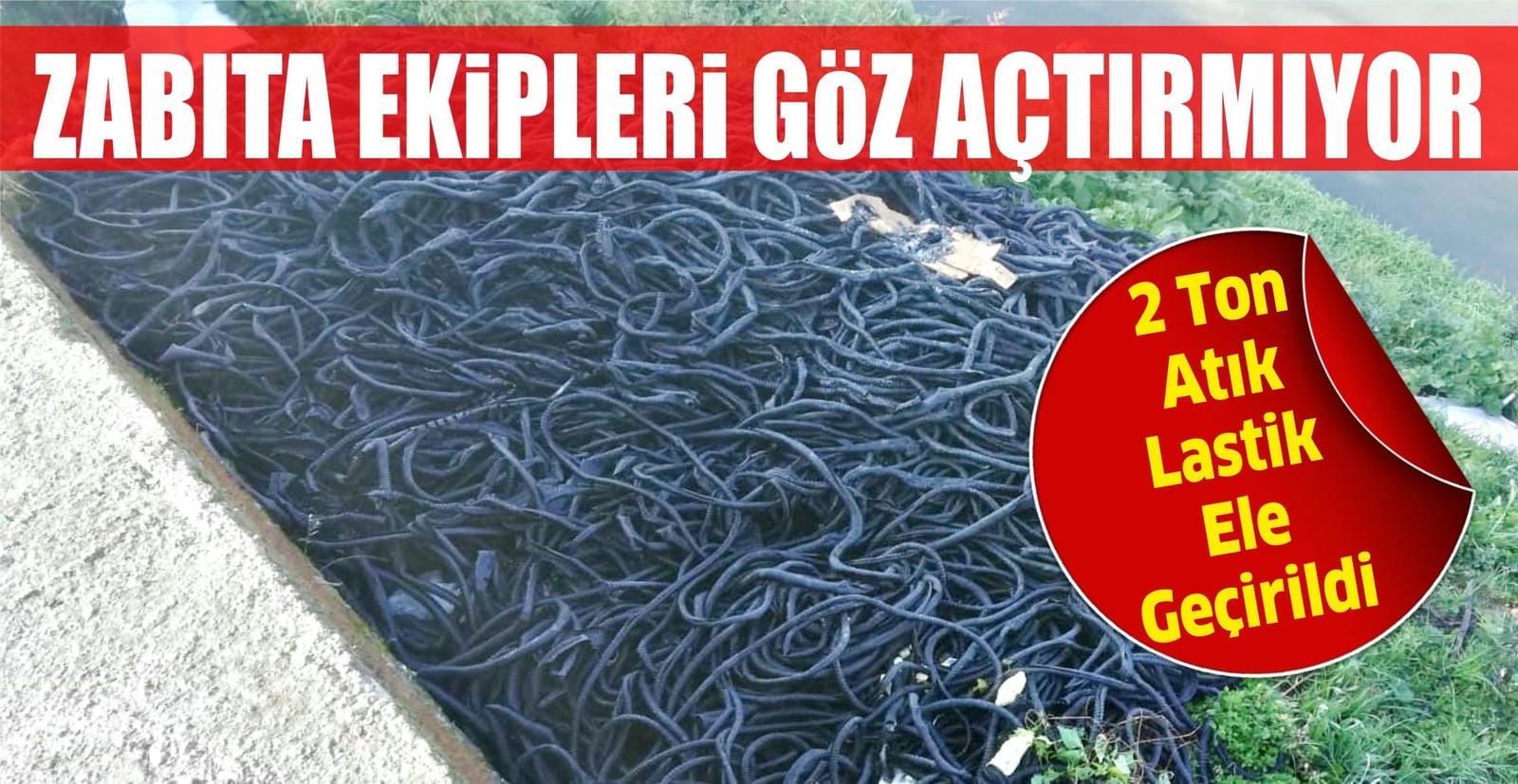 2 TON ATIK LASTİK ELE GEÇİRİLDİ