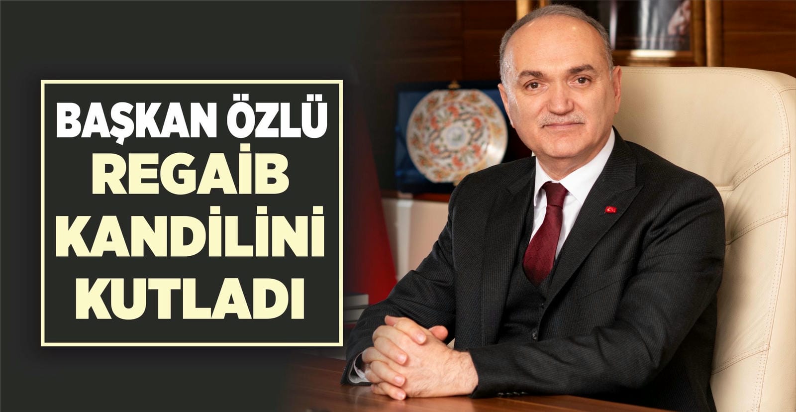 ÖZLÜ, REGAİB KANDİLİNİ KUTLADI