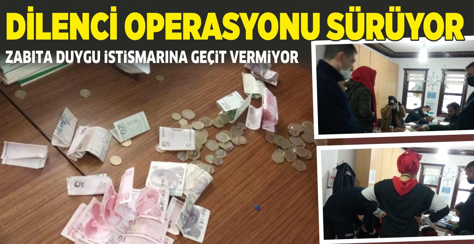 DİLENCİLERE YÖNELİK OPERASYONLAR SÜRÜYOR
