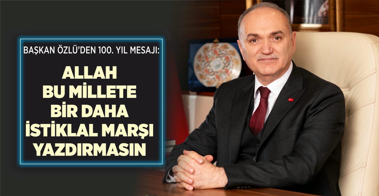 BAŞKAN ÖZLÜ’DEN 100. YIL MESAJI