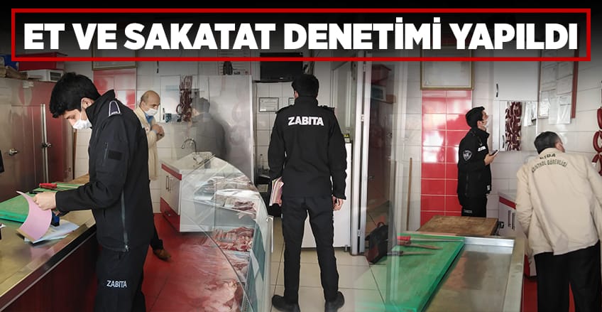 ET VE SAKATAT DENETİMİ YAPILDI