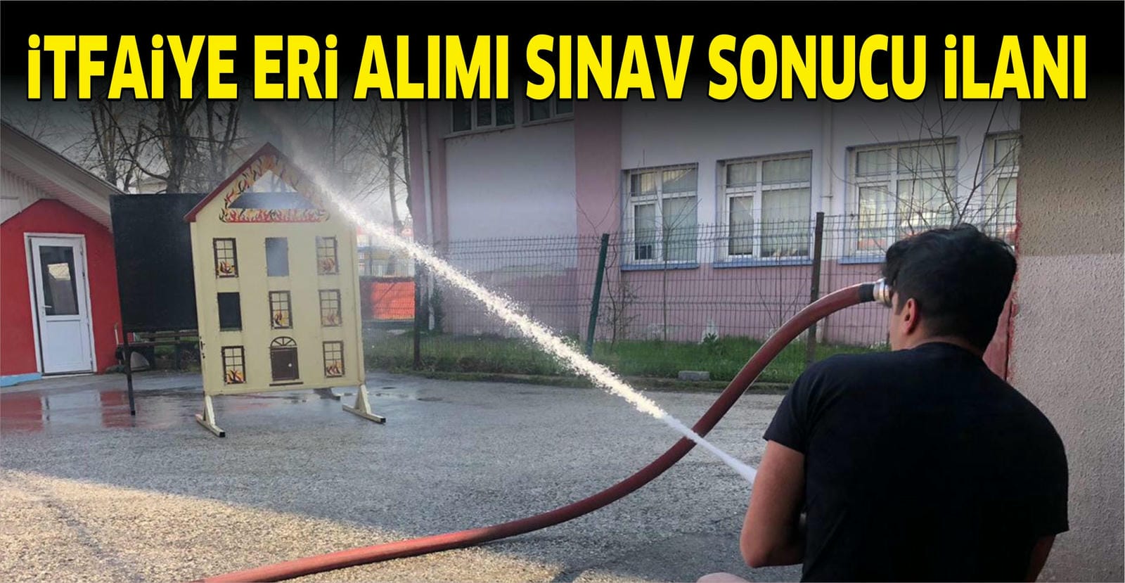 İTFAİYE ERİ ALIMI SINAV SONUCU İLANI