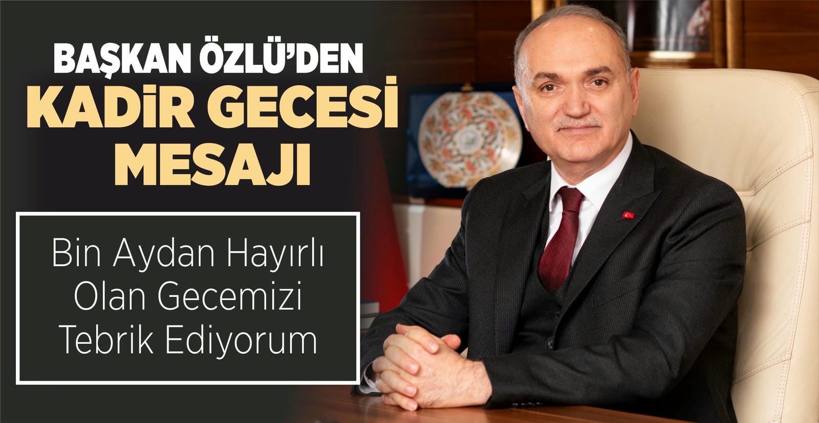 BAŞKAN ÖZLÜ’DEN KADİR GECESİ MESAJI