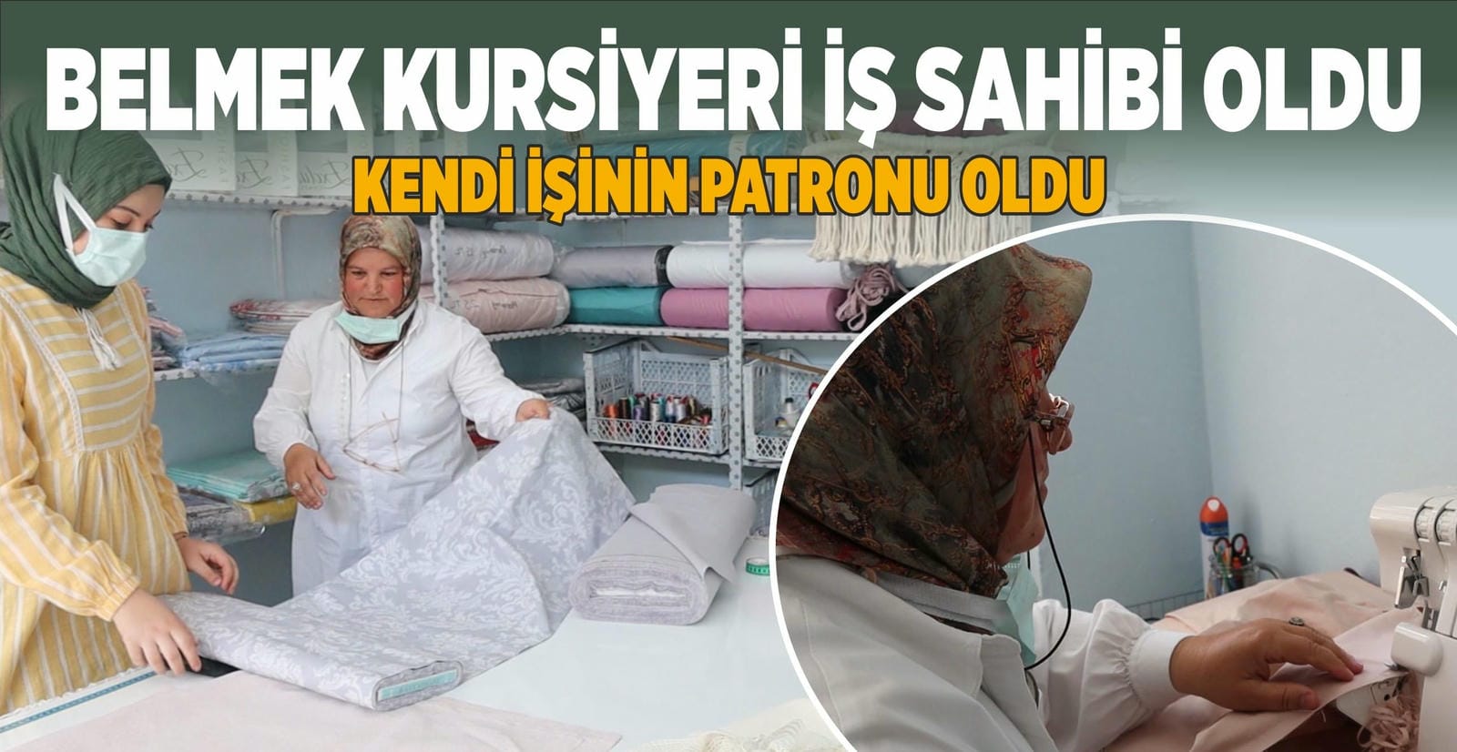 EĞİTİM ALDI İŞYERİNİ AÇTI