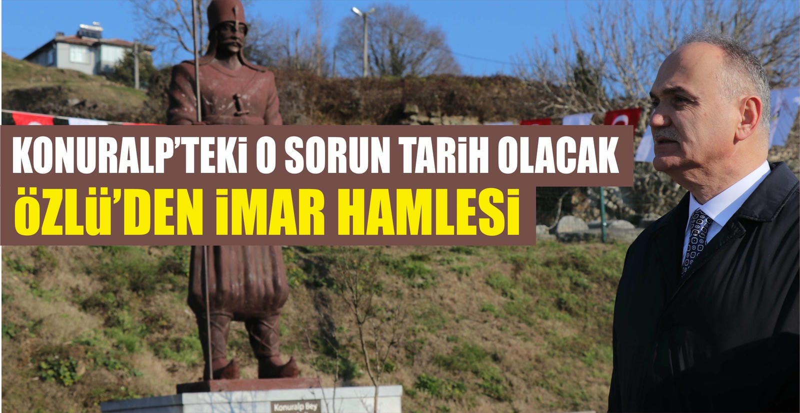 BAŞKAN ÖZLÜ’DEN KONURALP’E ÖZEL ÇALIŞMA