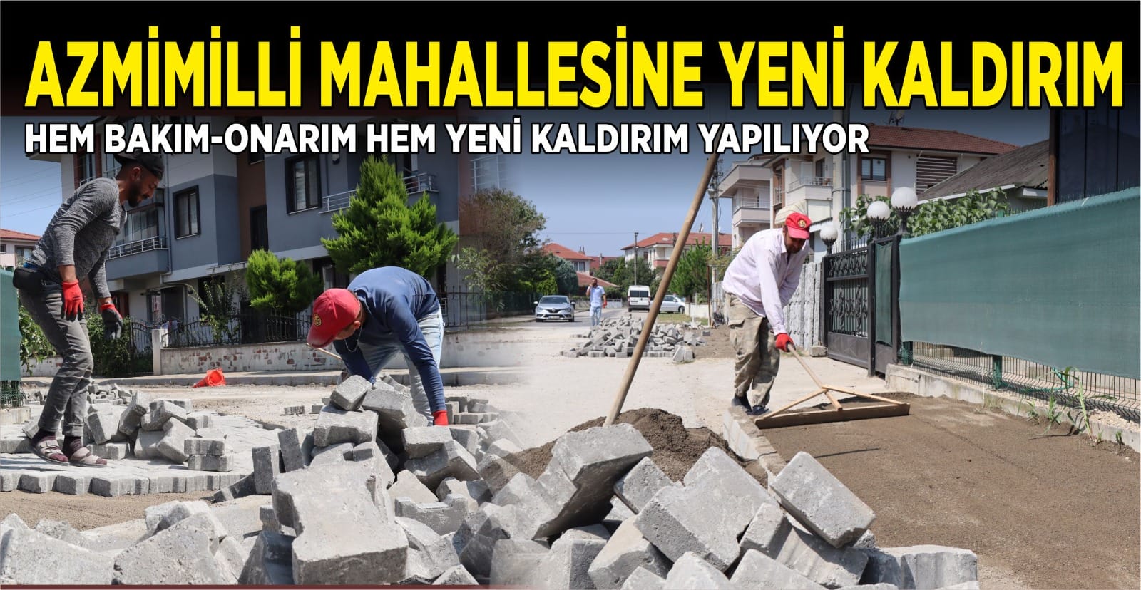 HEM BAKIM-ONARIM HEM YENİ KALDIRIM YAPILIYOR