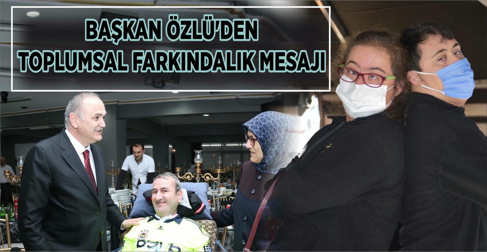 BAŞKAN ÖZLÜ’DEN TOPLUMSAL FARKINDALIK MESAJI