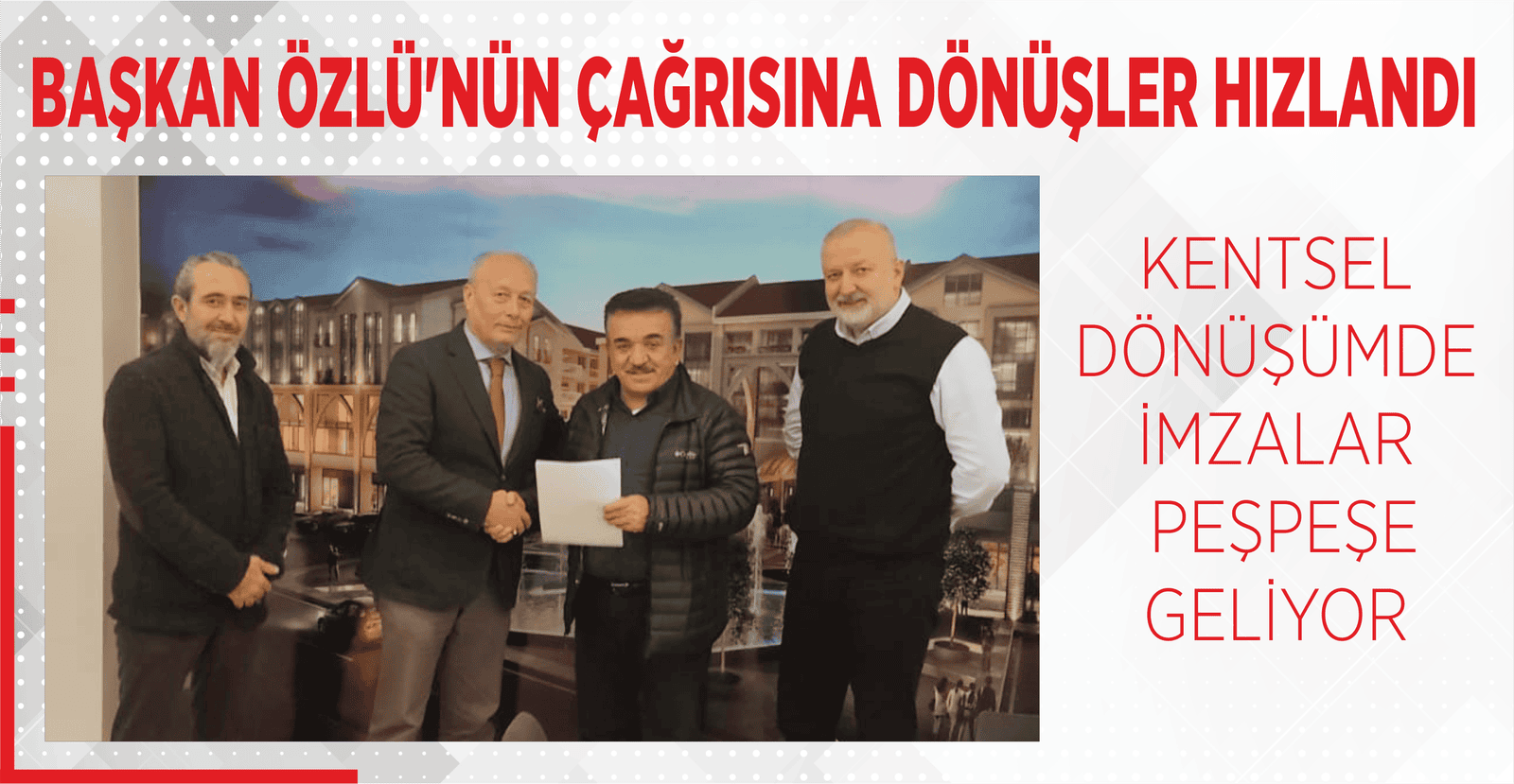 KENTSEL DÖNÜŞÜMDE İMZALAR PEŞPEŞE GELİYOR