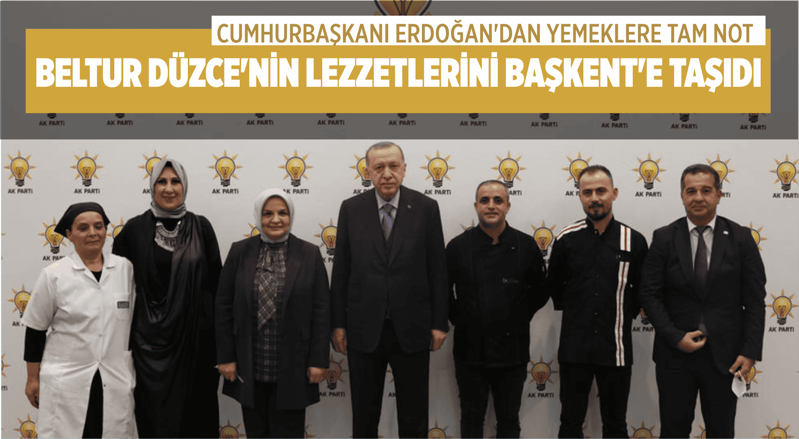 CUMHURBAŞKANI ERDOĞAN'DAN BELTUR'UN YEMEKLERİNE TAM NOT
