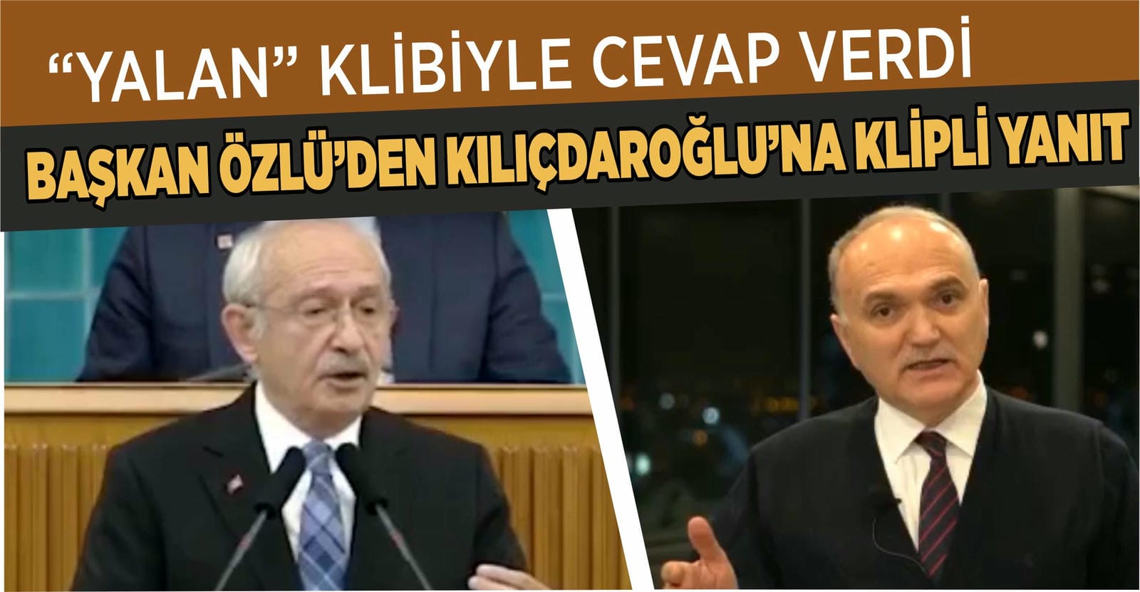 BAŞKAN ÖZLÜ "YALAN" KLİBİYLE CEVAP VERDİ
