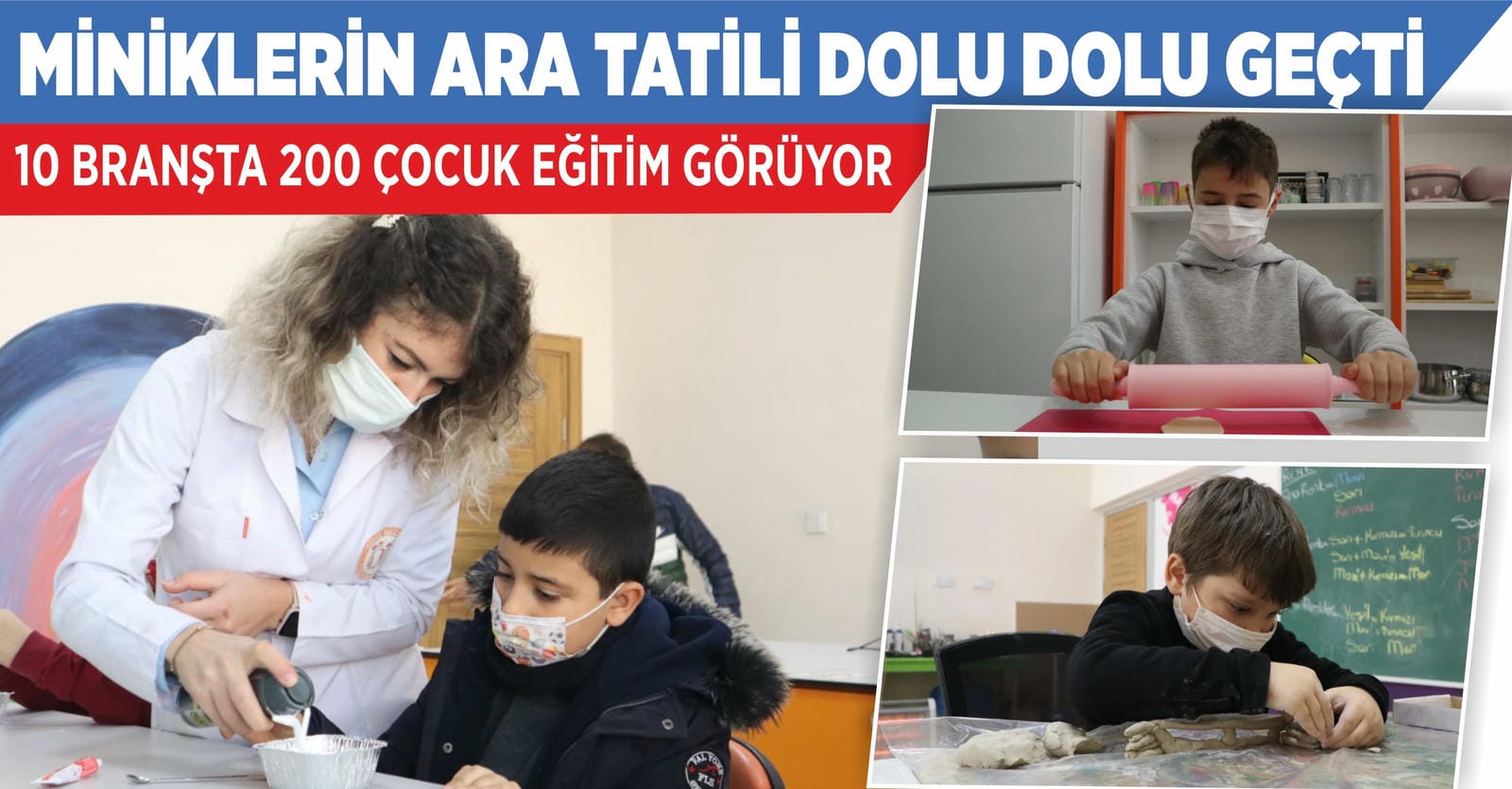 MİNİKLERİN ARA TATİLİ DOLU DOLU GEÇTİ