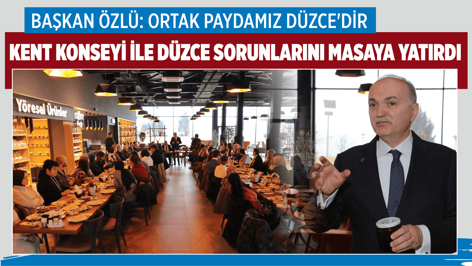 BAŞKAN ÖZLÜ: ORTAK PAYDAMIZ DÜZCE’DİR
