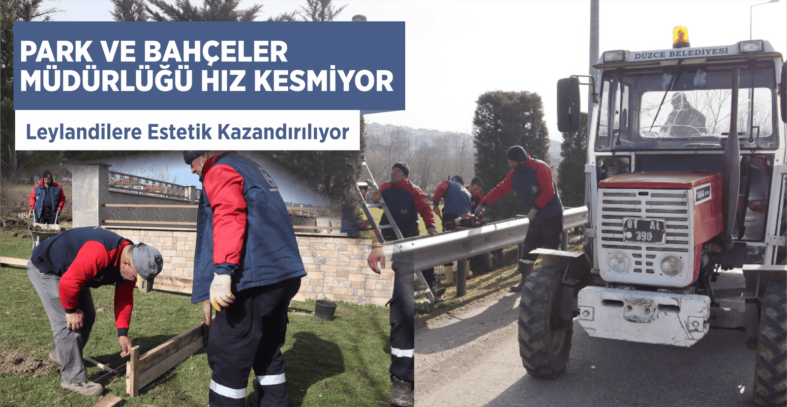 PARK VE BAHÇELER MÜDÜRLÜĞÜ HIZ KESMİYOR