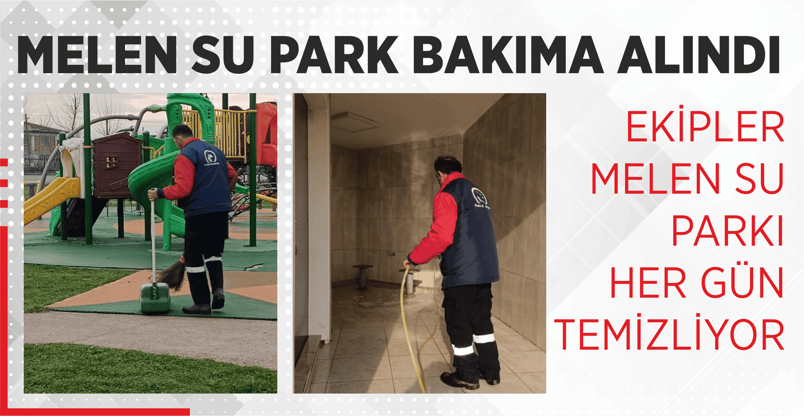 EKİPLER MELEN SU PARKI HER GÜN TEMİZLİYOR