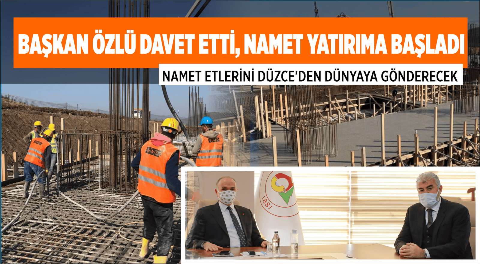 BAŞKAN ÖZLÜ DAVET ETTİ, NAMET YATIRIMA BAŞLADI