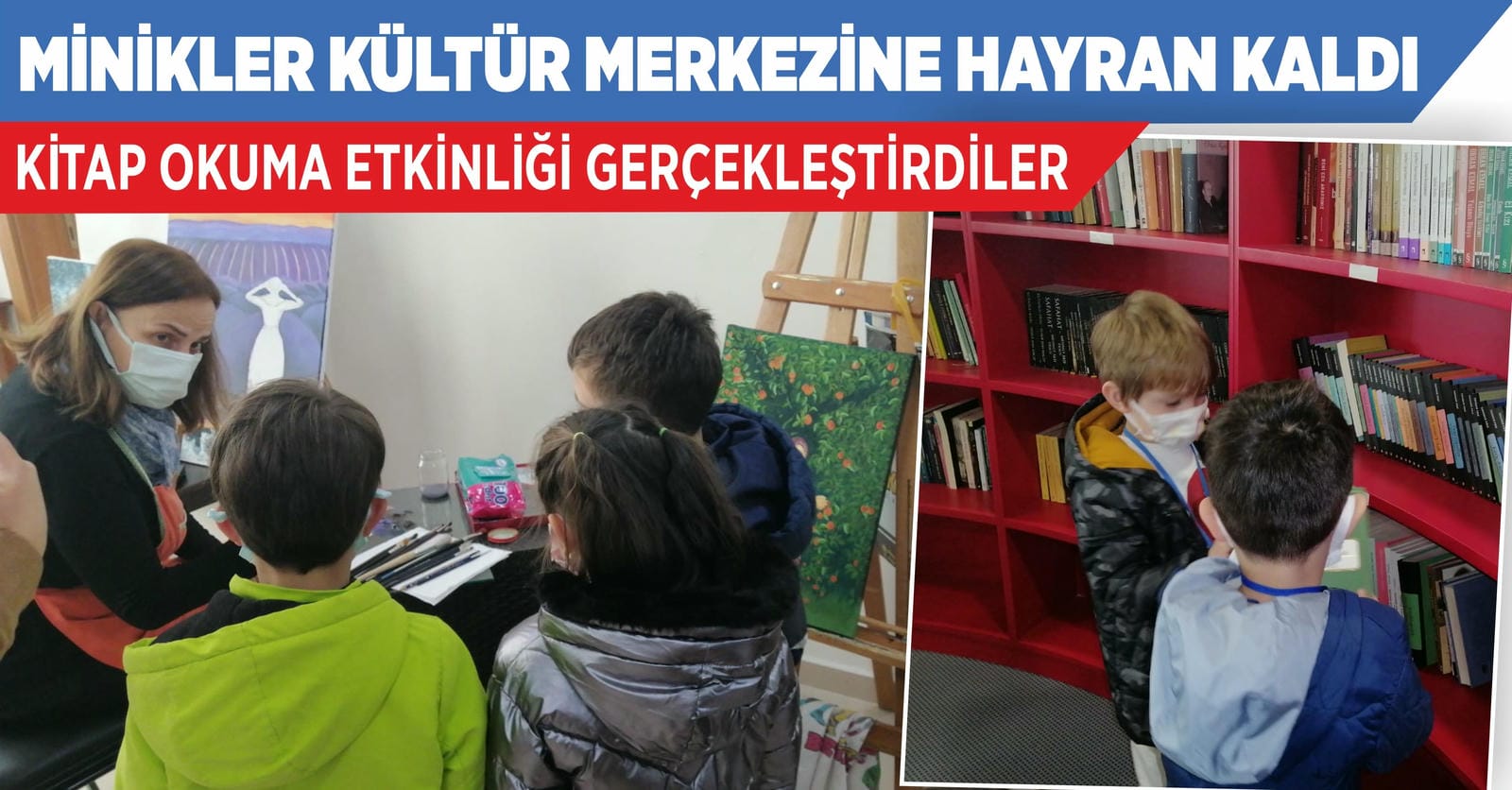 KÜLTÜR MERKEZİ MİNİK ÖĞRENCİLERİ AĞIRLADI