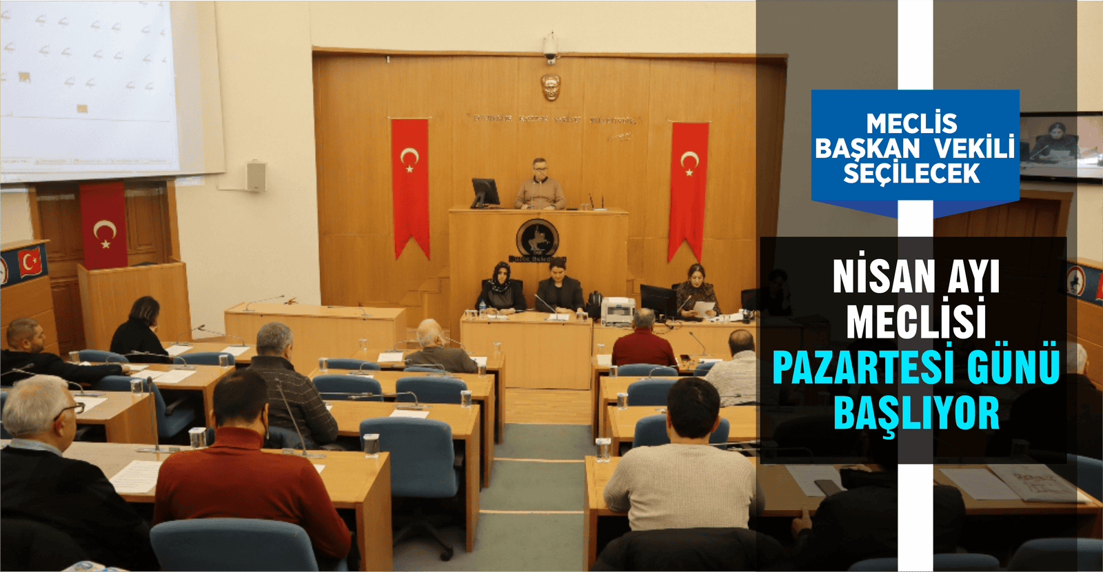 NİSAN AYI MECLİSİ PAZARTESİ GÜNÜ BAŞLIYOR